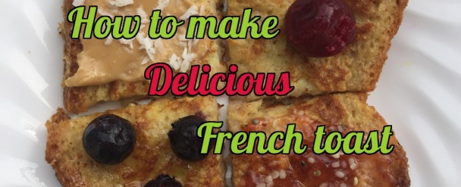 Easy, delicious, and nutritious French toast.