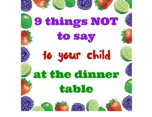 9 Things NOT to say to Your Child at the Dinner Table