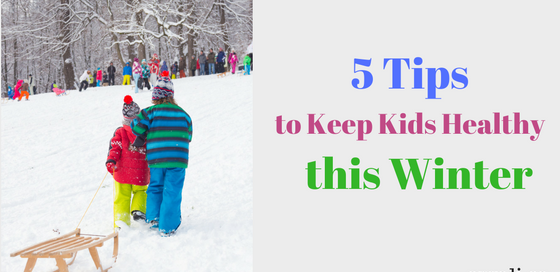 Easy ways to keep kids healthy in winter.